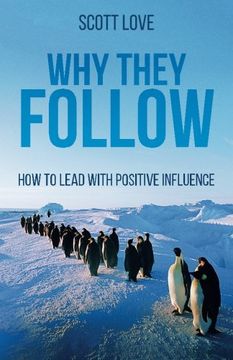 portada Why They Follow: How to Lead with Positive Influence