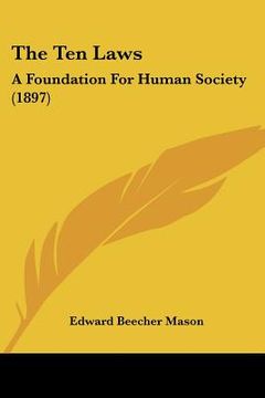 portada the ten laws: a foundation for human society (1897) (en Inglés)