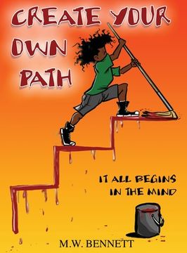 portada Create Your Own Path: It All Begins In The Mind (en Inglés)