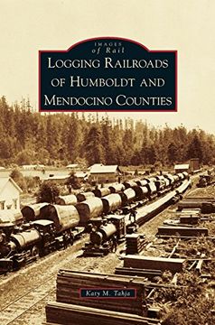 portada Logging Railroads of Humboldt and Mendocino Counties