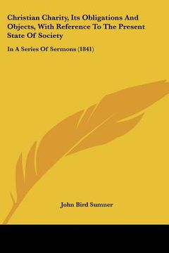 portada christian charity, its obligations and objects, with reference to the present state of society: in a series of sermons (1841)