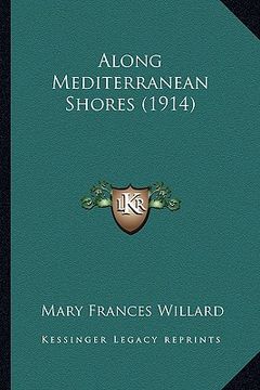 portada along mediterranean shores (1914) (en Inglés)