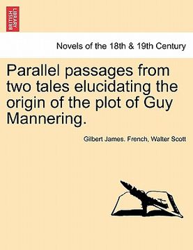 portada parallel passages from two tales elucidating the origin of the plot of guy mannering. (en Inglés)