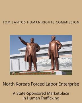 portada North Korea's Forced Labor Enterprise: A State-Sponsored Marketplace in Human Trafficking (en Inglés)