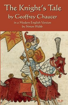 portada The Knight's Tale: In a Modern English Version by Simon Webb (en Inglés)