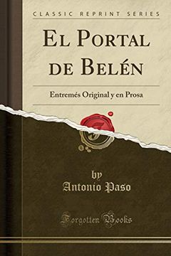 portada El Portal de Belén: Entremés Original y en Prosa (Classic Reprint)