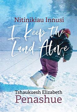 portada Nitinikiau Innusi: I Keep the Land Alive (Contemporary Studies on the North) (en Inglés)