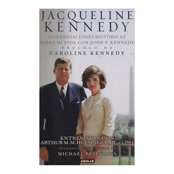portada Jacqueline Kennedy. Conversaciones Históricas Sobre mi Vida con J. F. Kennedy (Jacqueline Kennedy. Historic Conversations