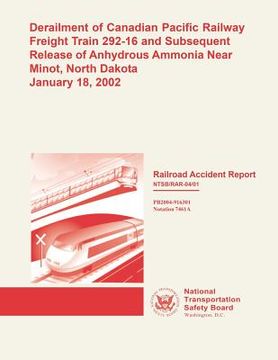 portada Railroad Accident Report: Derailment of Canadian Pacific Railway Freight Train 292-16 and Subsequent Release of Anhydrous Ammonia Near Minot, No (in English)