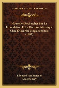 portada Nouvelles Recherches Sur La Fecondation Et La Division Mitosique Chez L'Ascardie Megalocephale (1887) (en Francés)