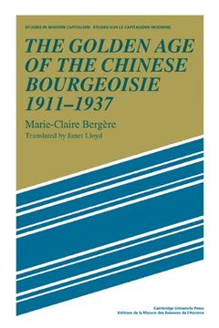 portada The Golden age of the Chinese Bourgeoisie 1911-1937 (Studies in Modern Capitalism) (en Inglés)