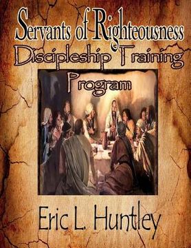 portada Servants of Righteousness Discipleship Training Program (in English)