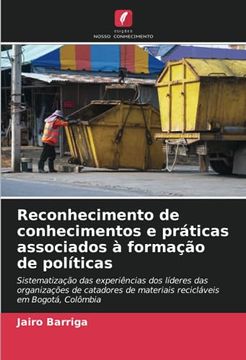 portada Reconhecimento de Conhecimentos e Práticas Associados à Formação de Políticas: Sistematização das Experiências dos Líderes das Organizações de Catadores de Materiais Recicláveis em Bogotá, Colômbia