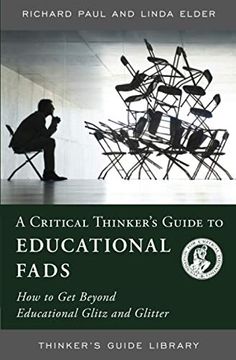 portada Critical Thinkers Guide to Educational Fads: How to get Beyond Educational Glitz and Glitter (Thinker'S Guide Library) (en Inglés)