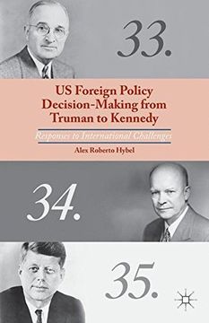 portada US Foreign Policy Decision-Making from Truman to Kennedy: Responses to International Challenges