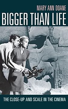 portada Bigger Than Life: The Close-Up and Scale in the Cinema (in English)