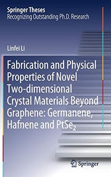 portada Fabrication and Physical Properties of Novel Two-Dimensional Crystal Materials Beyond Graphene: Germanene, Hafnene and Ptse2 (Springer Theses) (en Inglés)