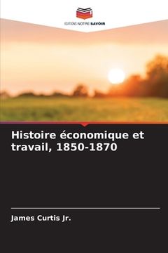 portada Histoire économique et travail, 1850-1870 (en Francés)