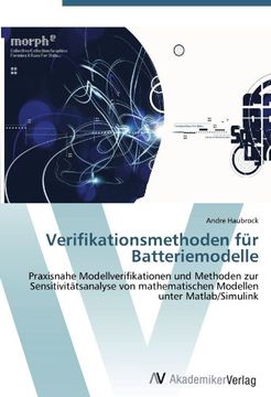 portada Verifikationsmethoden für Batteriemodelle: Praxisnahe Modellverifikationen und Methoden zur Sensitivitätsanalyse von mathematischen Modellen unter Matlab/Simulink