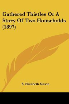 portada gathered thistles or a story of two households (1897)
