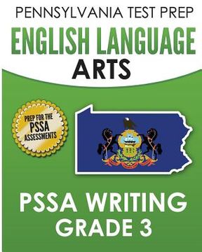 portada PENNSYLVANIA TEST PREP English Language Arts PSSA Writing Grade 3: Covers the Pennsylvania Core Standards (en Inglés)