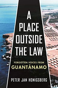 portada A Place Outside the Law: Forgotten Voices From Guantanamo 