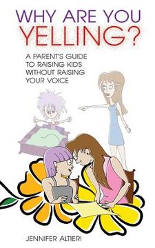 portada Why Are You Yelling?: A Parent's Guide to Raising Kids Without Raising Your Voice (en Inglés)