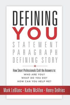portada Defining You: How Smart Professionals Craft the Answers To: Who Are You? What Do You Do? How Can You Help Me? (en Inglés)