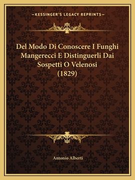 portada Del Modo Di Conoscere I Funghi Mangerecci E Distinguerli Dai Sospetti O Velenosi (1829) (en Italiano)