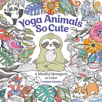 portada Yoga Animals so Cute: A Mindful Menagerie to Color (en Inglés)