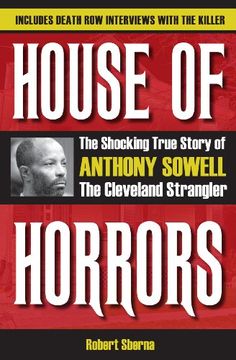 portada House of Horrors: The Shocking True Story of Anthony Sowell, the Cleveland Strangler (en Inglés)