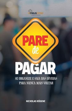 portada Pare de Pagar: Se organize e pare de pagar dívidas para nunca mais voltar (en Portugués)