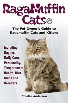 portada Ragamuffin Cats, the pet Owners Guide to Ragamuffin Cats and Kittens Including Buying, Daily Care, Personality, Temperament, Health, Diet, Clubs and Breeders (en Inglés)