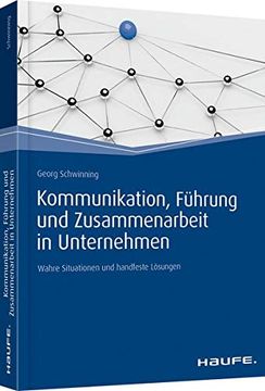 portada Kommunikation, Führung und Zusammenarbeit in Unternehmen: Wahre Situationen und Handfeste Lösungen (Haufe Fachbuch) (en Alemán)