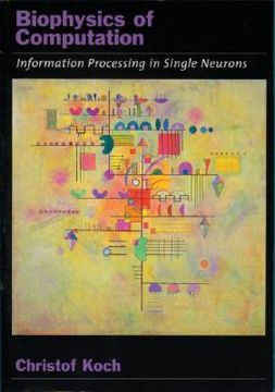 portada Biophysics of Computation: Information Processing in Single Neurons (Computational Neuroscience Series) (en Inglés)