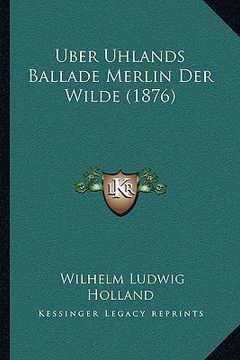 portada Uber Uhlands Ballade Merlin Der Wilde (1876) (in German)
