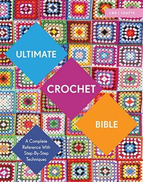 portada Ultimate Crochet Bible: A Complete Reference with Step-by-Step Techniques (Ultimate Guides)