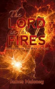 portada The Lord in the Fires: Increasing in the Awe of God (en Inglés)