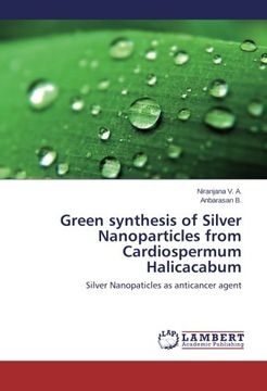 portada Green Synthesis of Silver Nanoparticles From Cardiospermum Halicacabum (en Inglés)
