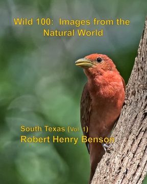portada Wild 100: Images from the Natural World: South Texas (vol. 1) (en Inglés)