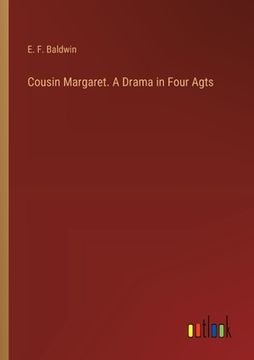 portada Cousin Margaret. A Drama in Four Agts (en Inglés)