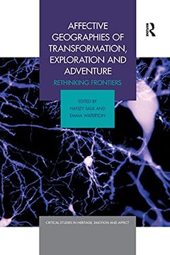 portada Affective Geographies of Transformation, Exploration and Adventure: Rethinking Frontiers (Critical Studies in Heritage, Emotion and Affect) (en Inglés)
