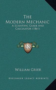 portada the modern mechanic: a scientific guide and calculator (1861) (in English)