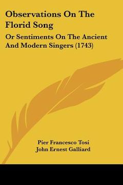 portada observations on the florid song: or sentiments on the ancient and modern singers (1743) (en Inglés)