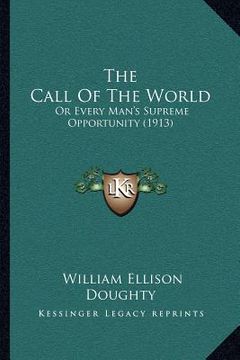 portada the call of the world: or every man's supreme opportunity (1913) (en Inglés)