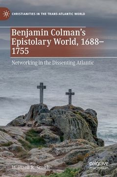 portada Benjamin Colman's Epistolary World, 1688-1755: Networking in the Dissenting Atlantic (en Inglés)