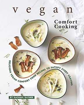 portada Vegan Comfort Cooking: Delicious Vegan Comfort Food Recipes to Satisfy Every Craving (en Inglés)