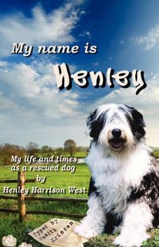 portada My Name is Henley: My Life and Times as a Rescued dog (en Inglés)