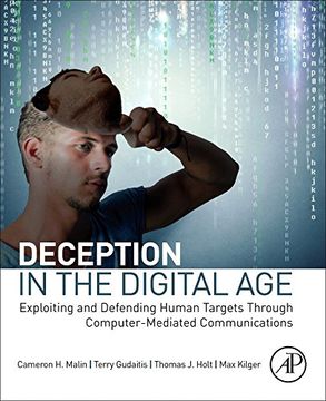 portada Deception in the Digital Age: Exploiting and Defending Human Targets Through Computer-Mediated Communications (in English)