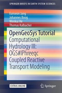 portada Opengeosys Tutorial: Computational Hydrology III: Ogs#iphreeqc Coupled Reactive Transport Modeling (en Inglés)